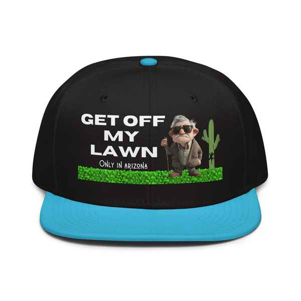 Get Off My Lawn Only in Arizona Snapback Hat