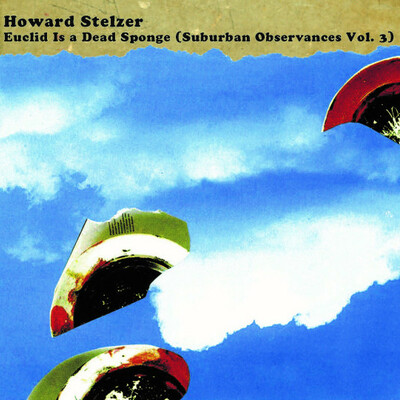 Howard stelzer 'euclid is a dead sponge (suburban observances vol. 3)' cdr