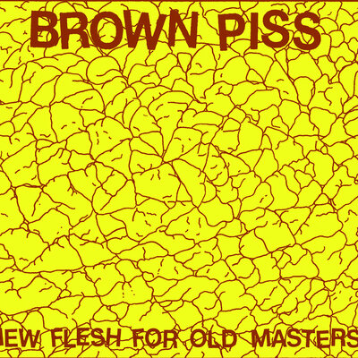 Brown piss 'new flesh for old masters' cd