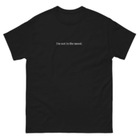 Free Shipping-I'M NOT IN THE MOOD TEE - Thumbnail 1