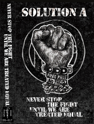 Solution A - Never Stop The FIght Until We Are All Treated Equal