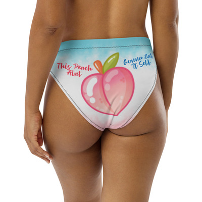 "This Peach Ain't Gonna Eat Itself" High-Waisted Bikini Bottom