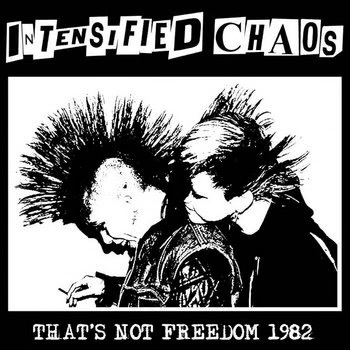 Intensified chaos- Thats not freedom 82 lp
