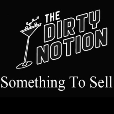 The dirty notion - something to sell