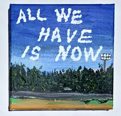 All we have is now