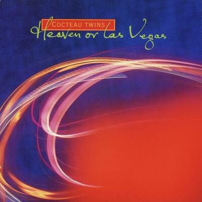 Cocteau twins - heaven or las vegas