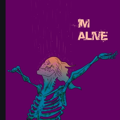 Im alive