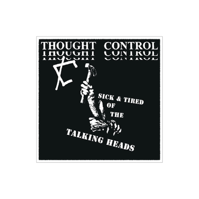 Thought control-  sick and tired… 7”