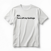 Free Shipping-SIRI, TURN OFF MY FEELINGS TEE - Thumbnail 1