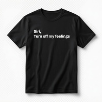 Free Shipping-SIRI, TURN OFF MY FEELINGS TEE - Thumbnail 2