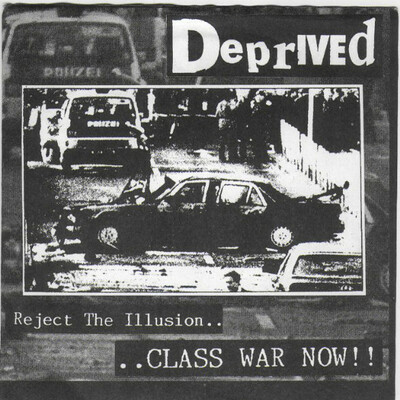 Deprived- fuck the illusion class war now 7”