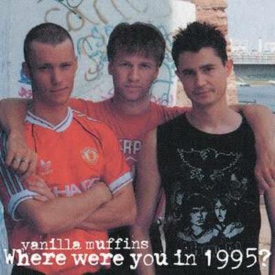 Vanilla muffins- where were you in 95 lp