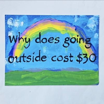 Why does going outside cost $30