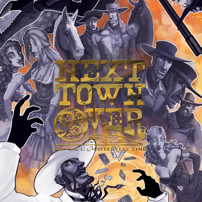 Next town over volume 1: maybe next time - softcover