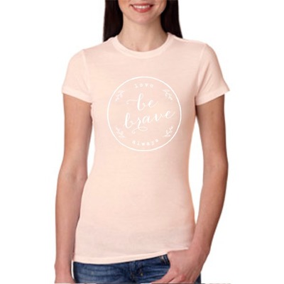 ladies' peaches 'n cream be brave, love always t-shirt