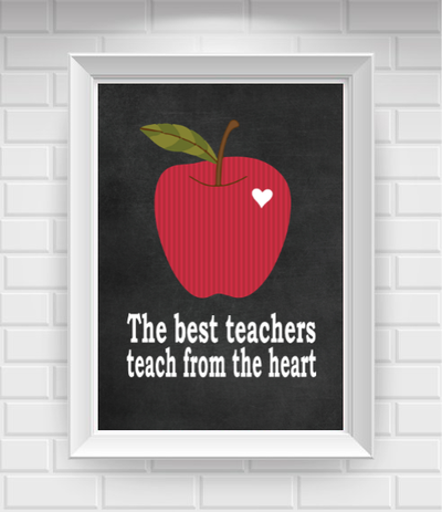 11"x14" The Best Teachers Teach from the Heart Poster Print / Wall Art