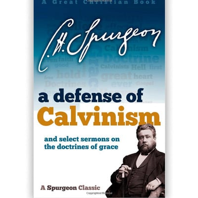 A defense of calvinism by c. h. spurgeon