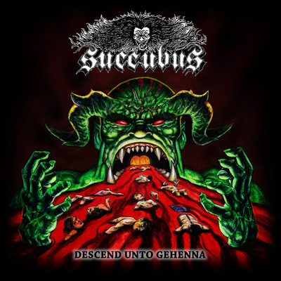 Succubus- "descend unto gehenna"