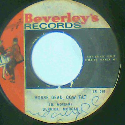 Horse dead, cow fat/real ring ding-derrick morgan-beverley's records-7"-good