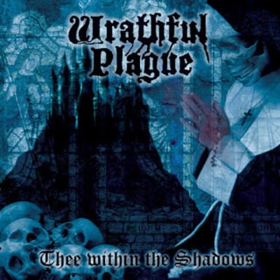 Wrathful plague- "thee within the shadows"