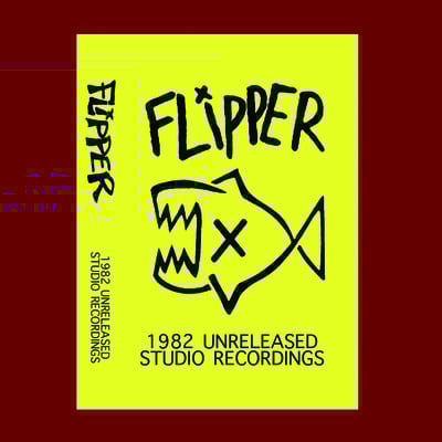FLIPPER - 'unreleased 1982 studio recordings' cassette