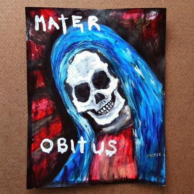 Marisol McKee Art -"Mater Obitus"