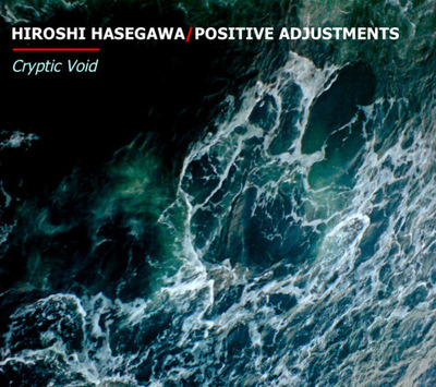 Hiroshi Hasegawa & Positive Adjustments 'Cryptic Void' CD