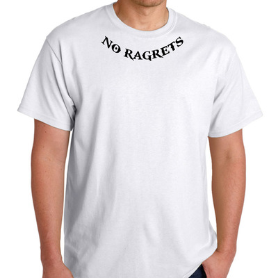 No ragrets tee