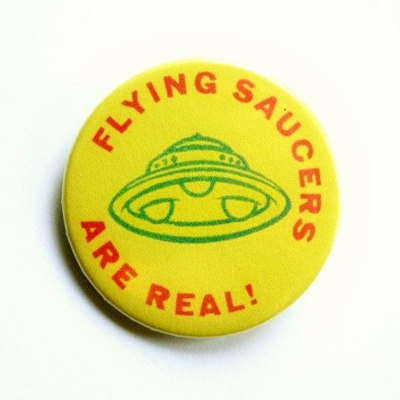 Flying saucers are real - pinback button, magnet or clip 1.5 inch (38mm)