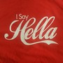  I Say Hella Tee-1