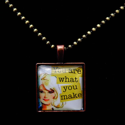 You are what you make