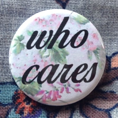 Who cares pinback button