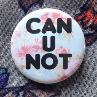 Can U Not Pinback Button