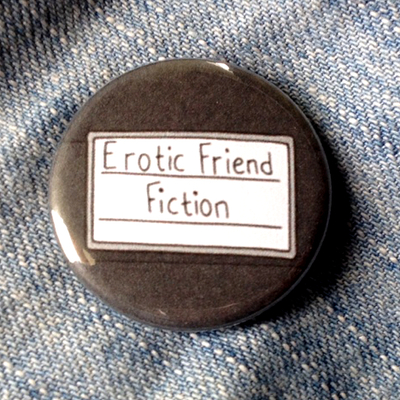 Erotic Friend Fiction Pinback Button