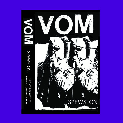 VOM - 'spews on' cassette
