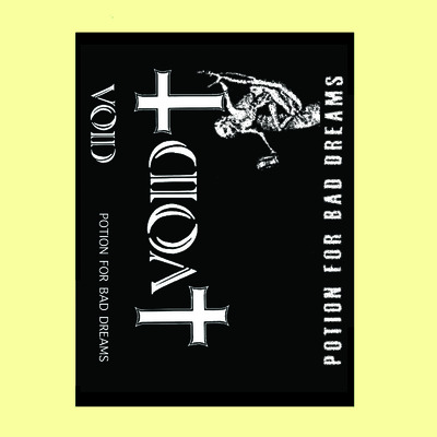 Void - 'potion for bad dreams' cassette