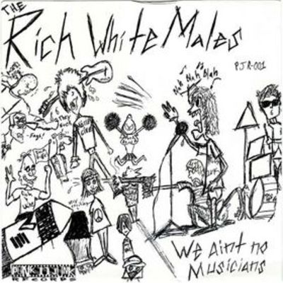 Rich white males - we ain't no musicians 7"