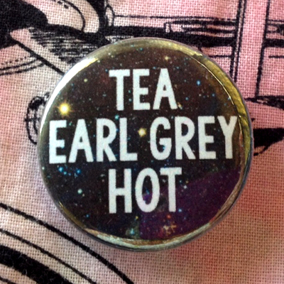 Tea. earl grey. hot. pinback button