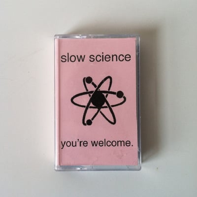 Slow science "you're welcome" cs