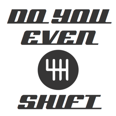 Do you even shift? - Thumbnail 2