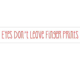 Eyes Don't Leave Finger Prints