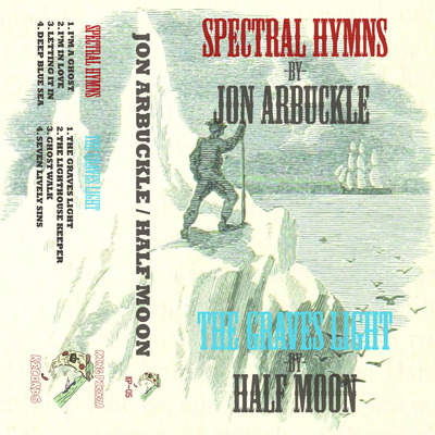 Jon arbuckle/half moon - spectral hymns/graves light split cassette