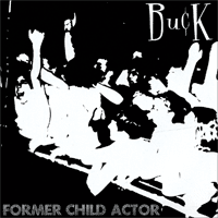 Buck - "former child actor" 7"