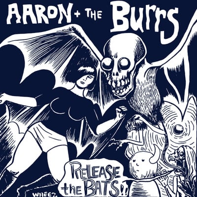 Aaron & the burrs - "release the bats" single