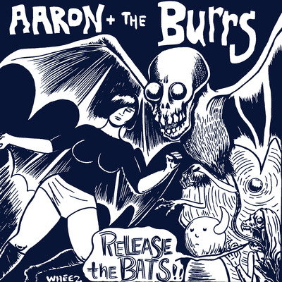 Aaron & the Burrs - "Release the Bats" single