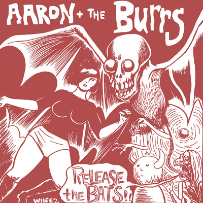 Aaron & the burrs - "release the bats" single