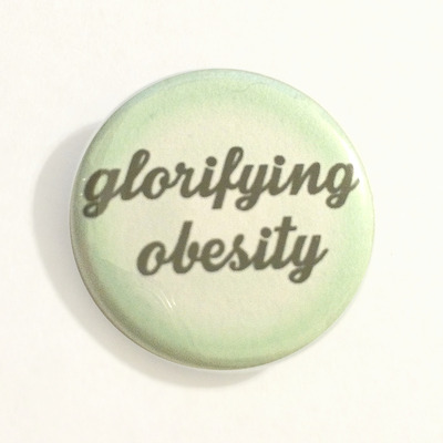 Glorifying obesity pinback button