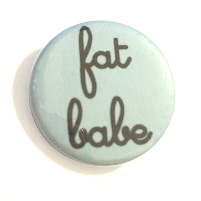 Fat babe pinback button