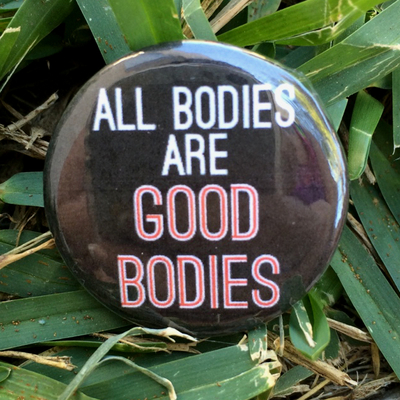 All Bodies are Good Bodies Pinback Button