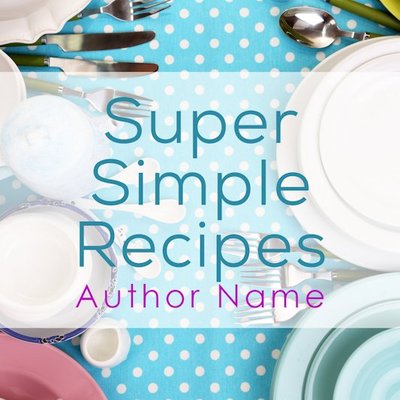 Super simple recipes